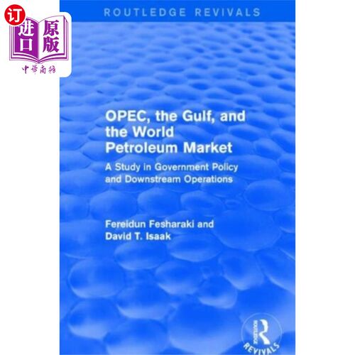 海外直订OPEC, the Gulf, and the World Petroleum Market (... 欧佩克、海湾和世界石油市场(Routledge复兴)