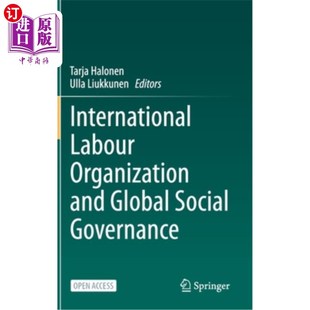 海外直订International Labour Organization and Global Social Governance 国际劳工组织与全球社会治理