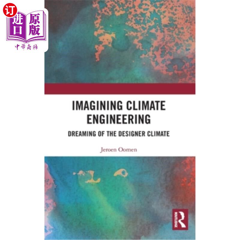 海外直订Imagining Climate Engineering: Dreaming of the Designer Climate 想象气候工程:梦想设计师气候