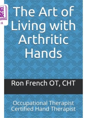 海外直订医药图书The Art of Living with Arthritic Hands: Occupational Therapist Certified Hand Th 关节炎手的生活艺术