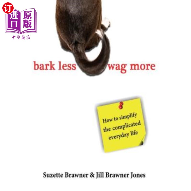 海外直订Bark Less Wag More: How To Simplify The Complicated Every Day Life 少吠多摇：如何简化复杂的日常生活