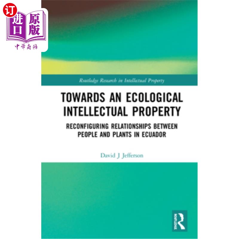 海外直订Towards an Ecological Intellectual Property: Reconfiguring Relationships Between 走向生态知识产权:重新配置