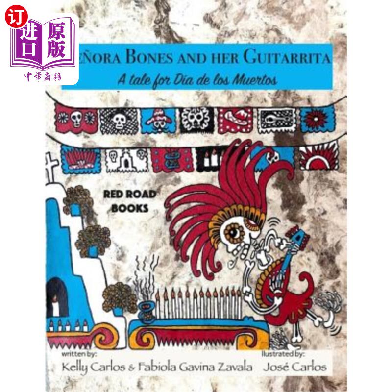 海外直订Senora Bones and her Guitarrita: A tale for Dia de los Muertos 塞诺拉·博恩斯和她的吉他：迪亚德·洛斯·穆尔托