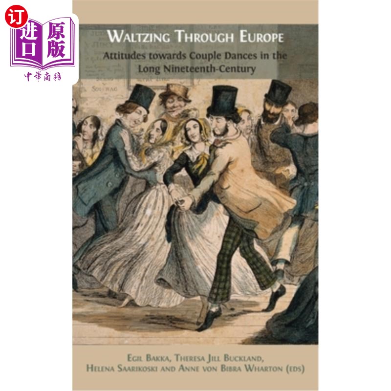 海外直订Waltzing Through Europe: Attitudes towards Couple Dances in the Long Nineteenth 华尔兹穿越欧洲:在漫长的十