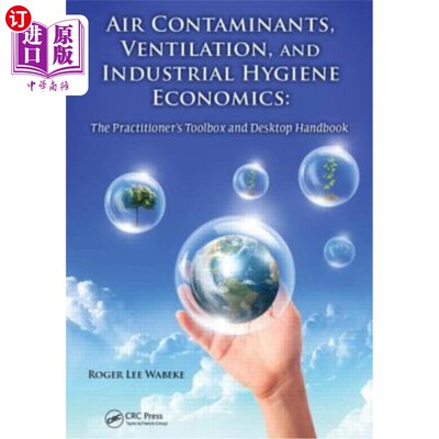 海外直订Air Contaminants, Ventilation, and Industrial Hygiene Economics: The Practitione 空气污染物，通风，和工业卫