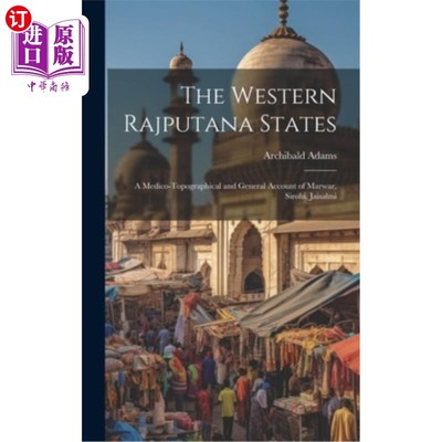 海外直订The Western Rajputana States; a Medico-topographical and General Account of Marw 西部拉杰普塔纳州；马尔瓦尔