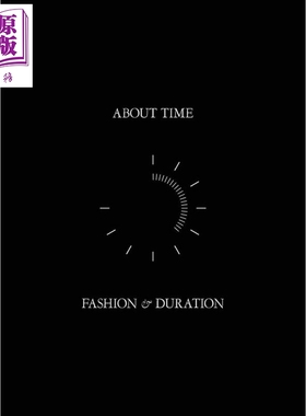 现货 About Time - Fashion And Duration 进口艺术 关于时间-时尚和延续 服装设计 时尚史 Yale University【中商原版】