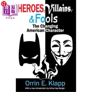 Villains 恶棍和傻瓜：美国性格 Fools 变化 The American Changing 海外直订Heroes 英雄 Character and