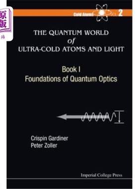 海外直订Quantum World of Ultra-Cold Atoms and Light, the - Book I: Foundations of Quantu 超冷原子和光的量子世界，第