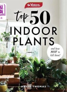 海外直订Yates Top 50 Indoor Plants And How Not To Kill T... 叶茨50种室内植物和如何不杀死它们!