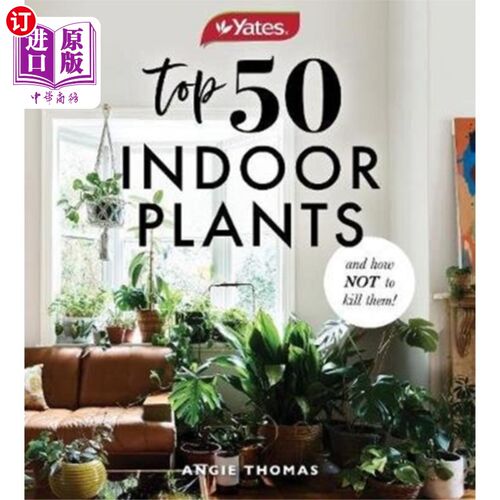 海外直订Yates Top 50 Indoor Plants And How Not To Kill T... 叶茨50种室内植物和如何不杀死它们!