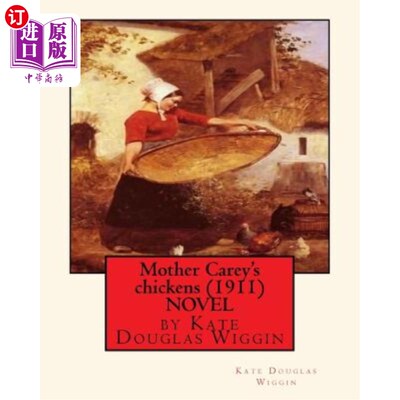 海外直订Mother Carey's chickens (1911) NOVEL by Kate Douglas Wiggin 凯莉母亲的鸡（1911）凯特·道格拉斯·维金的小说
