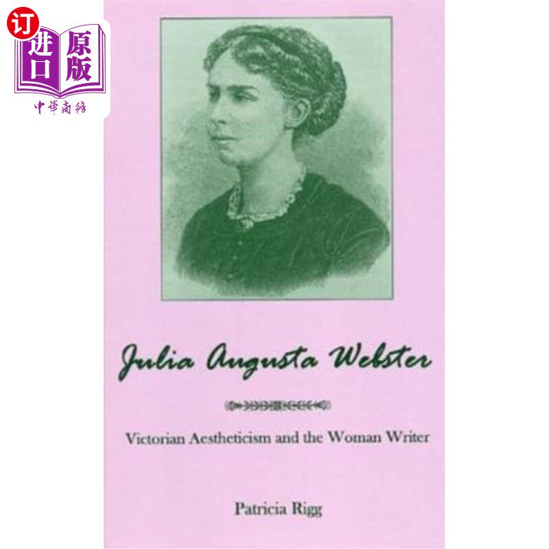 海外直订Julia Augusta Webster: Victorian Aesthetisim and the Woman Writer 朱莉娅·奥古斯塔·韦伯斯特:维多利亚时代的唯