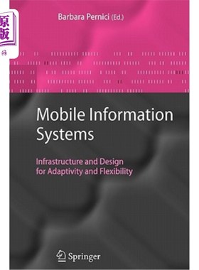 海外直订Mobile Information Systems: Infrastructure and Design for Adaptivity and Flexibi 移动信息系统:适应性和灵活