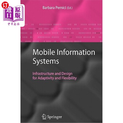 海外直订Mobile Information Systems: Infrastructure and Design for Adaptivity and Flexibi 移动信息系统:适应性和灵活