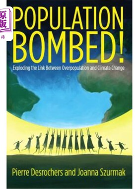 海外直订Population Bombed!: Exploding the Link Between Overpopulation and Climate Change 人口爆炸！：人口过剩与气候