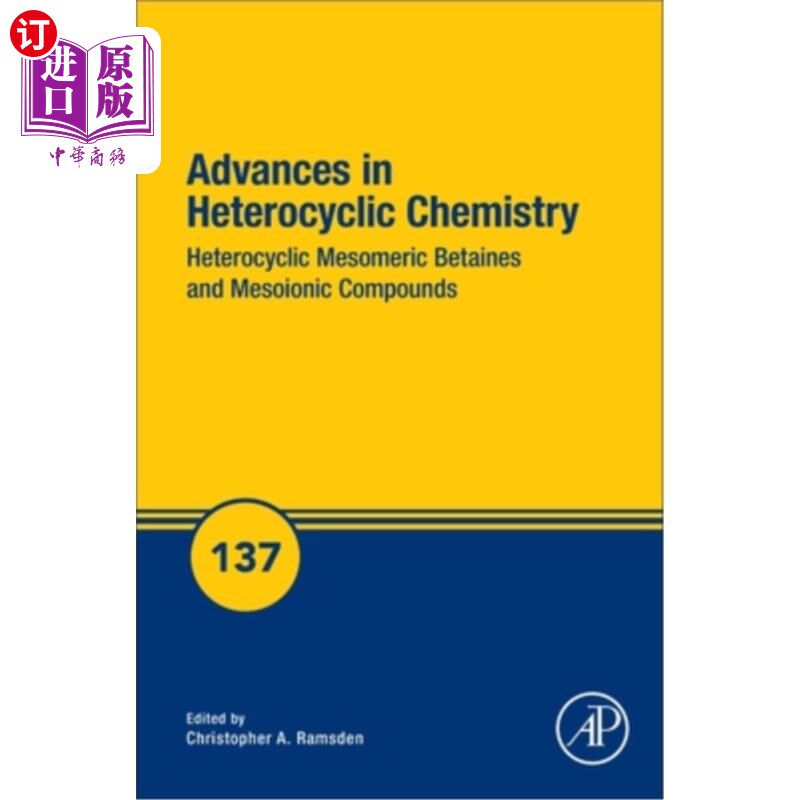 海外直订Heterocyclic Mesomeric Betaines and Mesoionic Compounds: Volume 137 杂环中间体甜菜碱和中间体离子化合物:第13