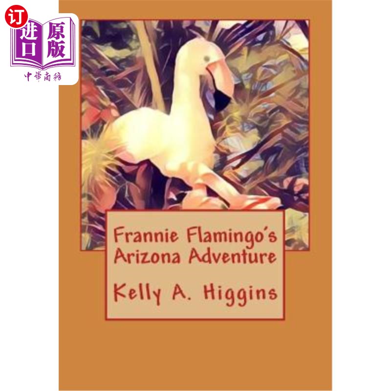 海外直订Frannie Flamingo's Arizona Adeventure 弗兰妮·弗拉明戈在亚利桑那州的冒险