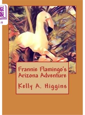 海外直订Frannie Flamingo's Arizona Adeventure 弗兰妮·弗拉明戈在亚利桑那州的冒险