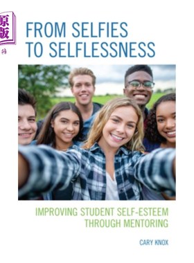 海外直订From Selfies to Selflessness: Improving Student Self-Esteem through Mentoring 从自拍到无私:通过辅导提高学生