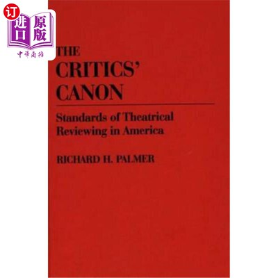 海外直订The Critics' Canon: Standards of Theatrical Reviewing in America 评论家的标准:美国戏剧评论的标准