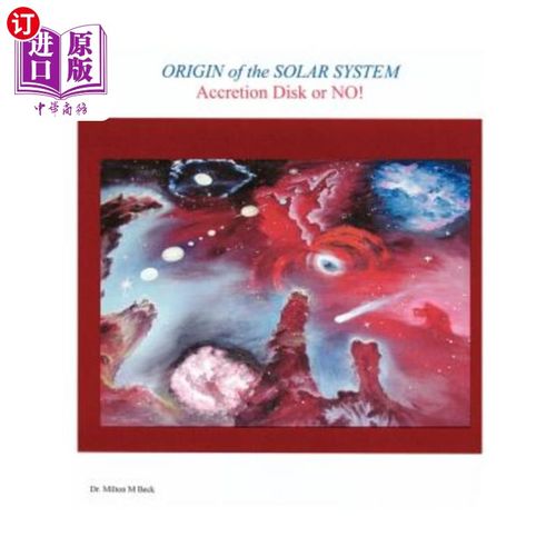 海外直订Origin of the Solar System: Accretion Disk or No! 太阳系的起源：吸积盘与否！