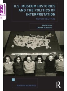 海外直订U.S. Museum Histories and the Politics of Interp... 美国博物馆的历史和政治解释