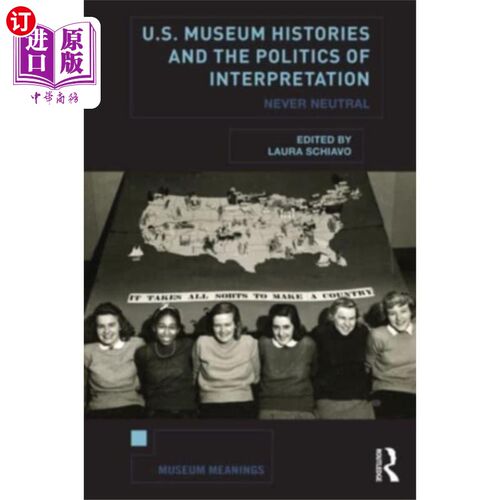 海外直订U.S. Museum Histories and the Politics of Interp... 美国博物馆的历史和政治解释
