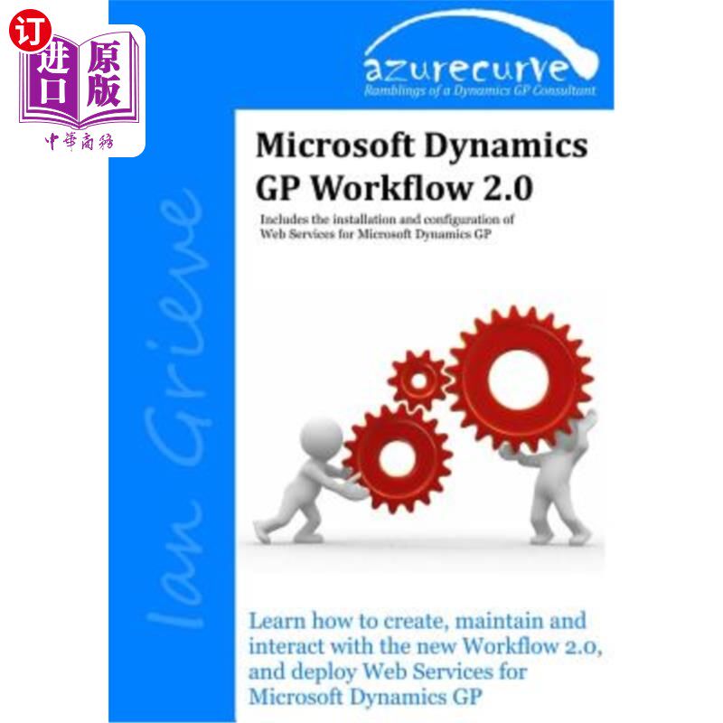 海外直订Microsoft Dynamics GP Workflow 2.0: Microsoft Dynamics GP Workflow 2.0 Microsoft Dynamics G