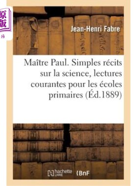 海外直订法语 Ma?tre Paul. Simples Récits Sur La Science, Lectures Courantes Pour Les écoles P 我的?tre保罗。简单的