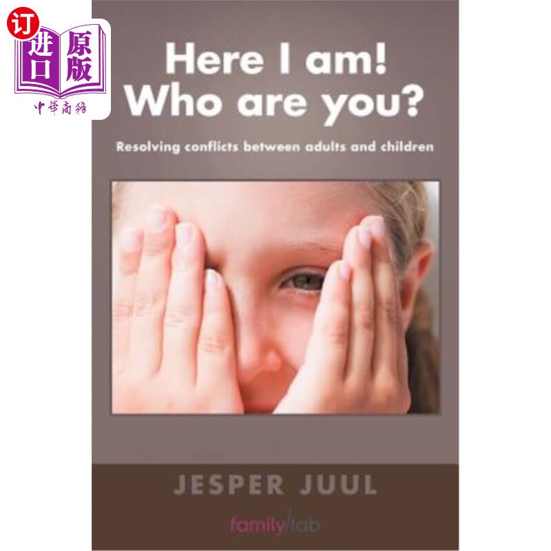 海外直订Here I Am! Who Are You?: Resolving Conflicts Between Adults and Children 我来了！你是谁？：解决成人和儿童之