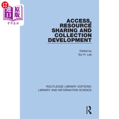 海外直订Access, Resource Sharing and Collection Developm... 存取、资源共享与馆藏发展