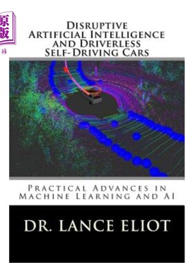 海外直订Disruptive Artificial Intelligence (AI) and Driverless Self-Driving Cars: Practi 颠覆性人工智能(AI)和无人驾