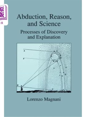 海外直订Abduction, Reason and Science: Processes of Discovery and Explanation 绑架、理性与科学：发现与解释的过程