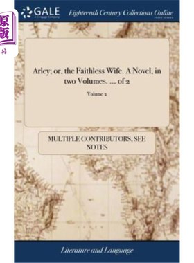 海外直订Arley; or, the Faithless Wife. A Novel, in two Volumes. ... of 2; Volume 2 阿利;或者，不忠实的妻子。一部小