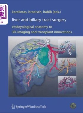 海外直订医药图书Liver and Biliary Tract Surgery: Embryological Anatomy to 3d-Imaging and Transpl