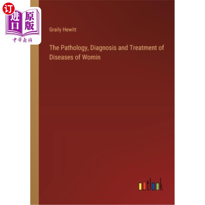 海外直订The Pathology, Diagnosis and Treatment of Diseases of Womin 妇女疾病的病理、诊断和治疗
