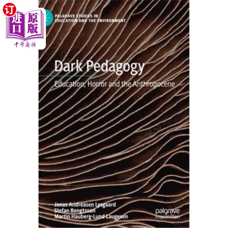 海外直订Dark Pedagogy: Education, Horror and the Anthropocene 黑暗教育学：教育、恐怖与人类世