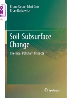 海外直订Soil-Subsurface Change: Chemical Pollutant Impacts 土壤-地下变化:化学污染物的影响
