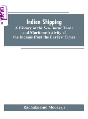海外直订Indian shipping: a history of the sea-borne trade and maritime activity of the I 印度航运史:印度人最早的海