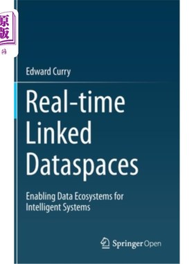 海外直订Real-Time Linked Dataspaces: Enabling Data Ecosystems for Intelligent Systems 实时链接数据空间:为智能系统启用数