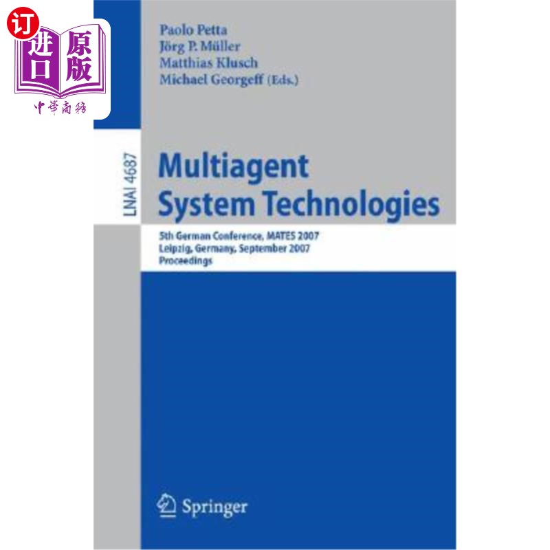 海外直订Multiagent System Technologies: 5th German Conference, Mates 2007, Leipzig, Germ 多智能体系统技术：第五届德