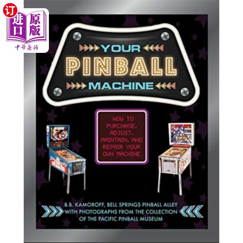 海外直订Your Pinball Machine: How to Purchase, Adjust, M... 你的弹球机:如何购买,调整,维护和修理你自己的机器