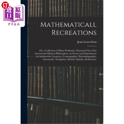 海外直订Mathematicall Recreations: Or, a Collection of Many Problemes, Extracted Out of  数学的娱乐:或，许多问题的