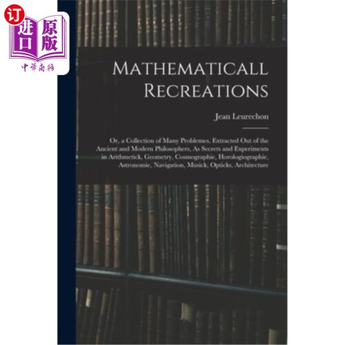 海外直订Mathematicall Recreations: Or, a Collection of Many Problemes, Extracted Out of  数学的娱乐:或，许多问题的