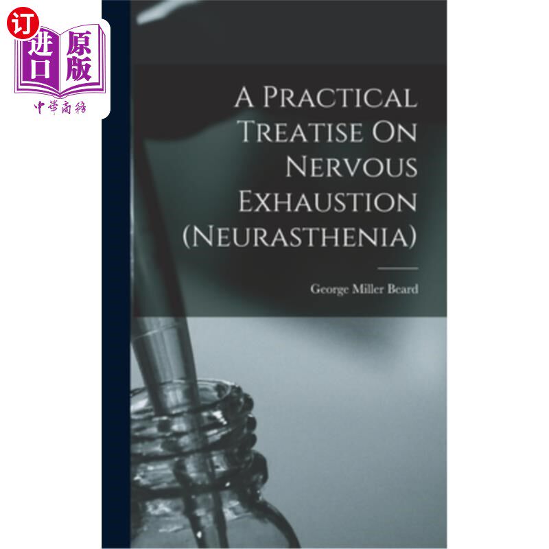 海外直订A Practical Treatise On Nervous Exhaustion (neurasthenia) 神经衰竭(神经衰弱)实用论著