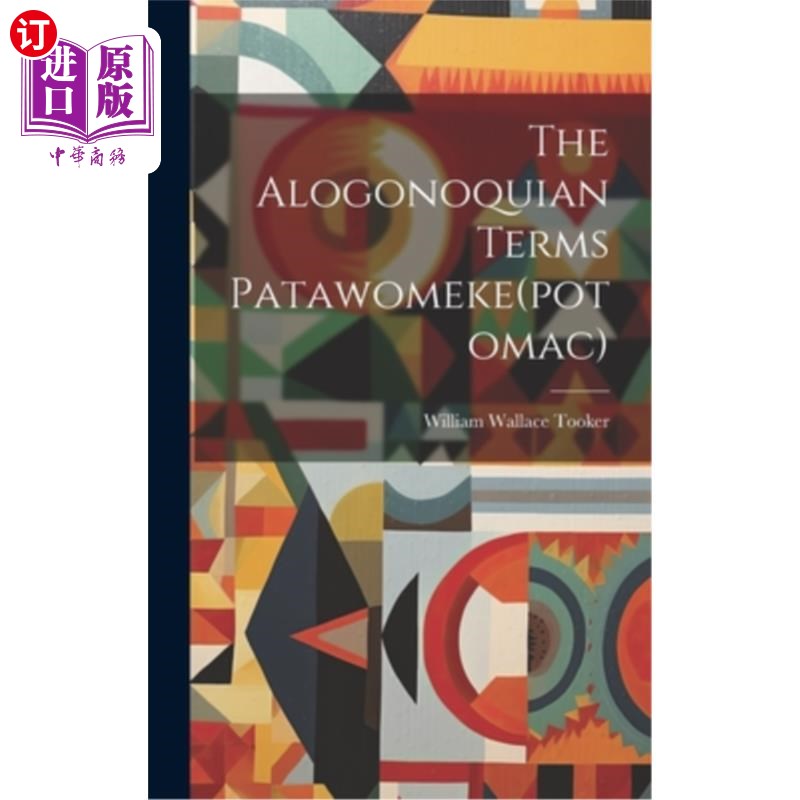 海外直订The Alogonoquian Terms Patawomeke(potomac) 阿洛戈诺基亚语（波托马克河）