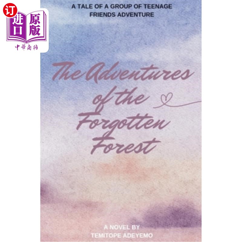 海外直订The Adventure of the Forgotten Forest: A group of teenage friends adventure 遗忘森林的冒险:一群十几岁的朋友