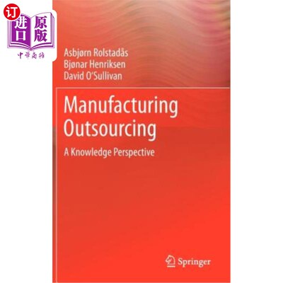海外直订Manufacturing Outsourcing: A Knowledge Perspective 制造业外包:知识视角