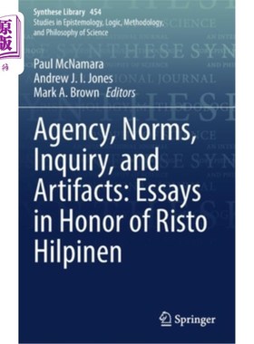 海外直订Agency, Norms, Inquiry, and Artifacts: Essays in Honor of Risto Hilpinen 代理，规范，调查和文物:纪念里斯托·